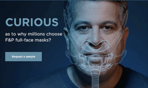 Fisher & Paykel full-face marketing campaign says, "CURIOUS" in capital letters and shows a man with an illustration of a full-face sleep apnea mask super imposed on his face.